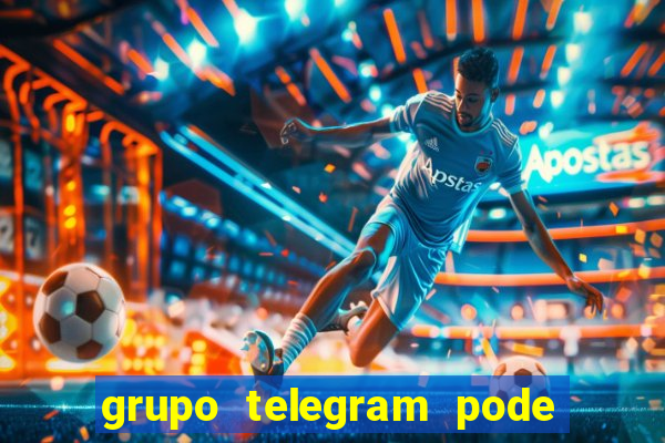 grupo telegram pode tudo 18